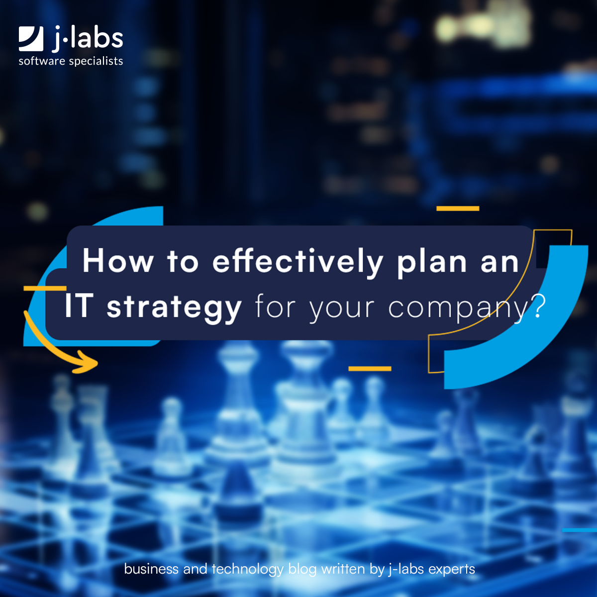 How to Effectively Plan an IT Strategy for Your Company? | j‑labs