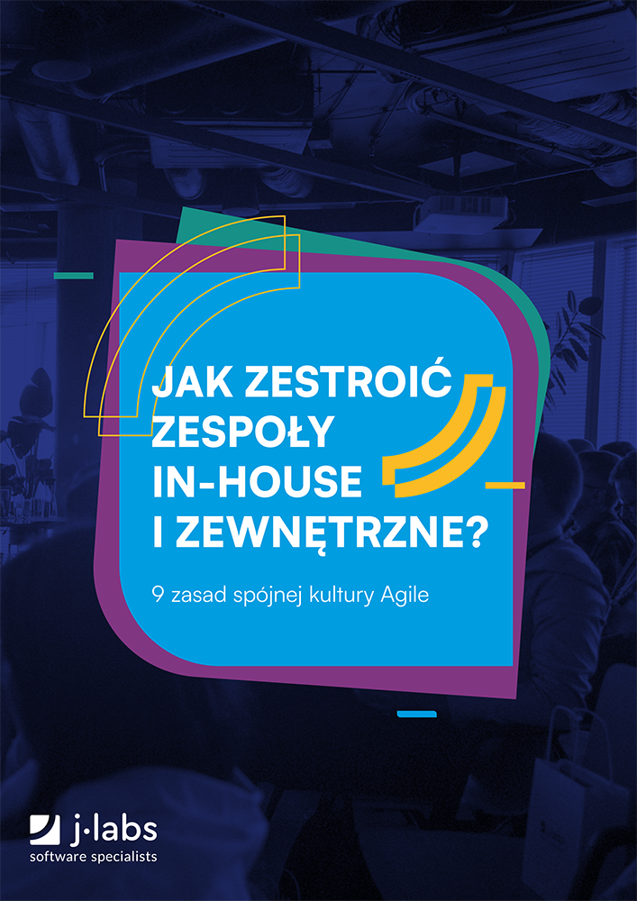 Jak zestroić zespoły in-house i zewnętrzne? 9 zasad spójnej kultury Agile